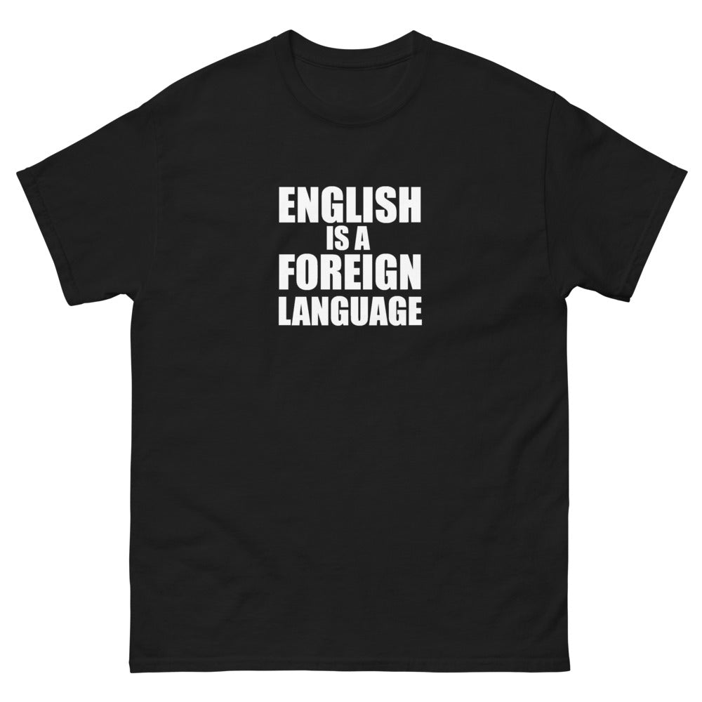 English Is A Foreign Language Tee