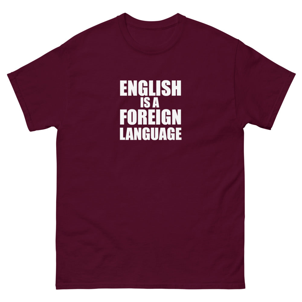 English Is A Foreign Language Tee
