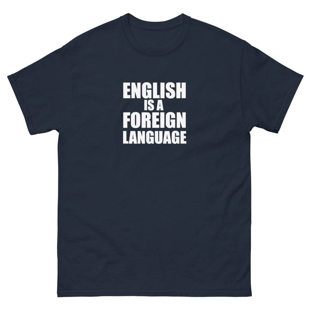 English Is A Foreign Language Tee