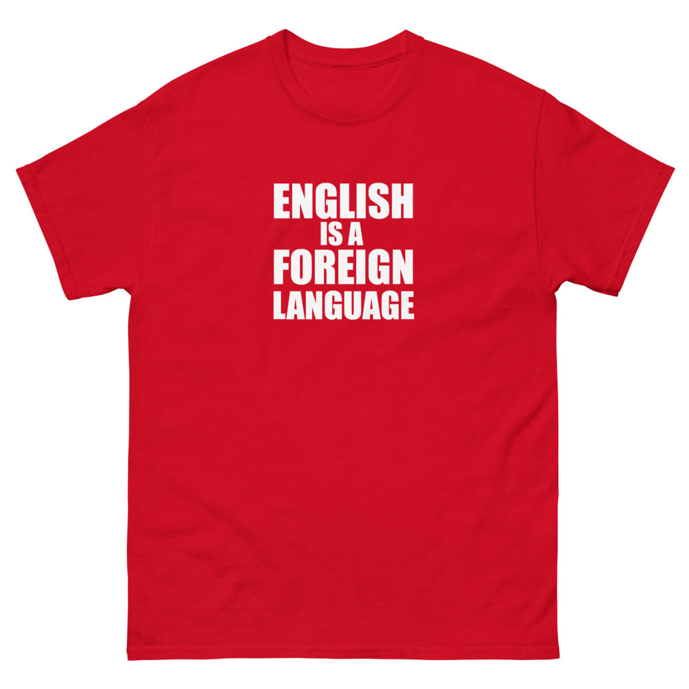 English Is A Foreign Language Tee