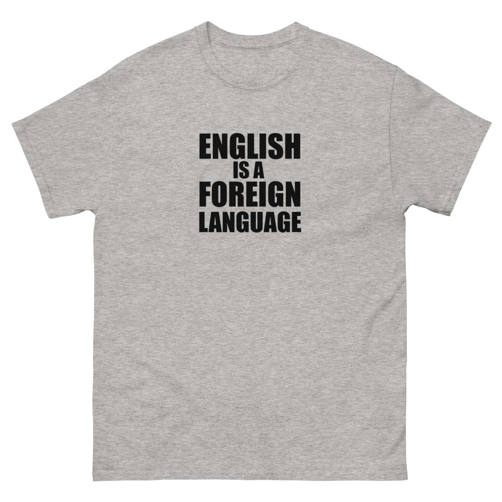 English Is A Foreign Language Tee