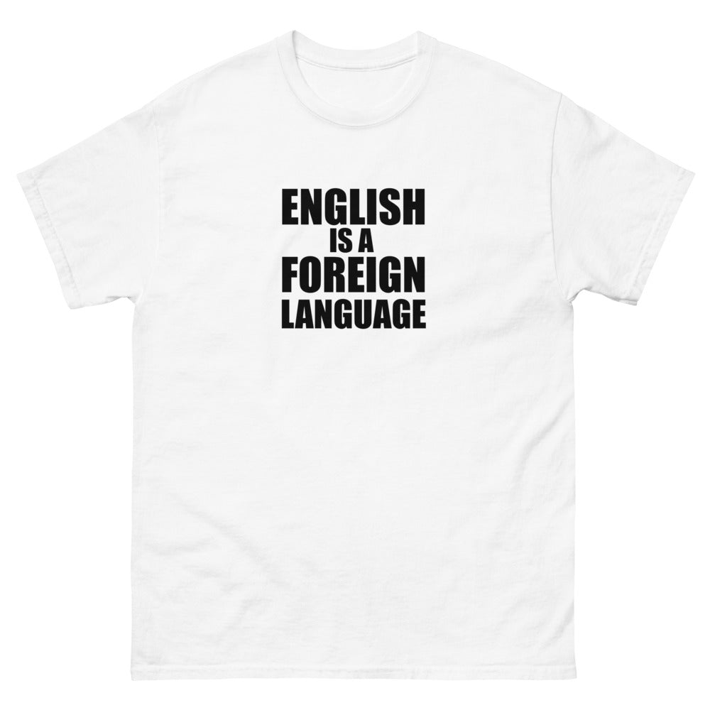English Is A Foreign Language Tee